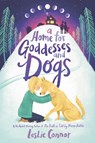 A Home for Goddesses and Dogs - Leslie Connor - 9780062796806