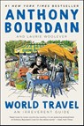 World Travel - Anthony Bourdain ; Laurie Woolever - 9780062802767