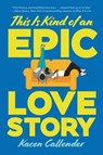 This Is Kind of an Epic Love Story - Kacen Callender - 9780062820235