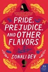 Pride, Prejudice, and Other Flavors - Sonali Dev - 9780062839060