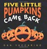 Five Little Pumpkins Came Back - Dan Yaccarino - 9780062840219