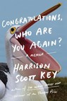 Congratulations, Who Are You Again? - Harrison Scott Key - 9780062843302