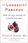 The Longevity Paradox - Dr. Steven R Gundry, MD - 9780062843418