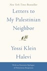 Letters to My Palestinian Neighbor - Yossi Klein Halevi - 9780062844927