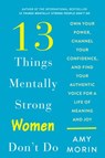 13 Things Mentally Strong Women Don't Do - Amy Morin - 9780062847645