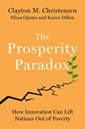 The Prosperity Paradox - Clayton M Christensen ; Efosa Ojomo ; Karen Dillon - 9780062851826