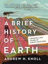 A Brief History of Earth - Andrew H. Knoll - 9780062853912