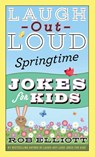 Laugh-Out-Loud Springtime Jokes for Kids - Rob Elliott - 9780062872203