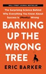 Barking Up the Wrong Tree - Eric Barker - 9780062872630
