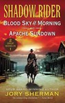Shadow Rider: Blood Sky at Morning and Shadow Rider: Apache Sundown - Jory Sherman - 9780062878915