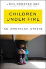 Children Under Fire - John Woodrow Cox - 9780062883933