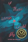 If These Wings Could Fly - Kyrie McCauley - 9780062885029