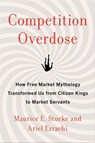 Competition Overdose - Maurice E. Stucke ; Ariel Ezrachi - 9780062892850
