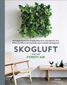 Skogluft: Norwegian Secrets for Bringing Natural Air and Light Into Your Home and Office to Dramatically Improve Health and Happiness - Jorn Viumdal - 9780062896223