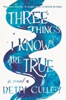 Three Things I Know Are True - Betty Culley - 9780062908025