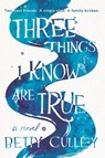 Three Things I Know Are True - Betty Culley - 9780062908049
