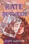 The Kate In Between - Claire Swinarski - 9780062912725