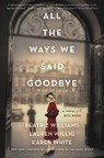 All the Ways We Said Goodbye - Beatriz Williams ; Lauren Willig ; Karen White - 9780062931115