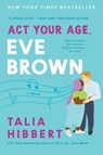 Act Your Age, Eve Brown - Talia Hibbert - 9780062941275