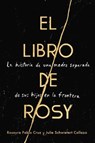 The Book of Rosy \ El libro de Rosy - Rosayra Pablo Cruz ; Julie Schwietert Collazo - 9780062941978