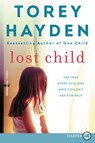 Lost Child: The True Story of a Girl Who Couldn't Ask for Help - Torey Hayden - 9780062944719