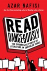 Read Dangerously - Azar Nafisi - 9780062947369