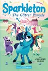 Sparkleton #2: The Glitter Parade - Calliope Glass - 9780062947963