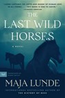 The Last Wild Horses - Maja Lunde - 9780062951427