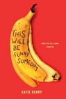 This Will Be Funny Someday - Katie Henry - 9780062955715