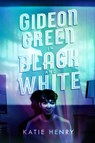 Gideon Green in Black and White - Katie Henry - 9780062955739