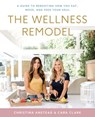 The Wellness Remodel - Christina Anstead ; Cara Clark - 9780062961457