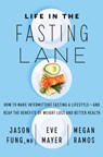 Life in the Fasting Lane - Jason Fung ; Eve Mayer ; Megan Ramos - 9780062969446