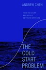 The Cold Start Problem - Andrew Chen - 9780062969743