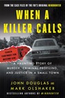 When a Killer Calls - John E. Douglas ; Mark Olshaker - 9780062979803