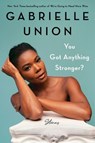 You Got Anything Stronger? - Gabrielle Union - 9780062979957
