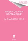 When You Wish Upon a Duke - Charis Michaels - 9780062984975