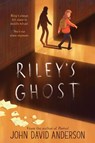 Riley's Ghost - John David Anderson - 9780062985996