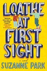 Loathe at First Sight - Suzanne Park - 9780062990693