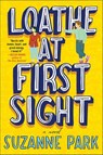 Loathe at First Sight - Suzanne Park - 9780062990709