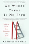 Go Where There Is No Path - Christopher Gray ; Mim Eichler Rivas - 9780062992109