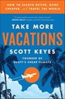 Take More Vacations - Scott Keyes - 9780062993564
