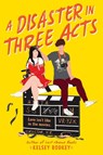 A Disaster in Three Acts - Kelsey Rodkey - 9780062994509