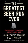 The Greatest Beer Run Ever - John "Chick" Donohue ; J. T. Molloy - 9780062995483