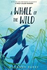 A Whale of the Wild - Rosanne Parry - 9780062995933