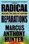 Radical Reparations - Marcus Anthony Hunter - 9780063004733