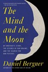 The Mind and the Moon - Daniel Bergner - 9780063004900