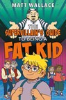 The Supervillain's Guide to Being a Fat Kid - Matt Wallace - 9780063008052