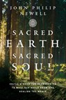 Sacred Earth, Sacred Soul - John Philip Newell - 9780063023505