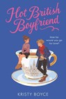 Hot British Boyfriend - Kristy Boyce - 9780063025912