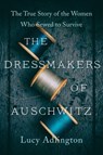 The Dressmakers of Auschwitz - Lucy Adlington - 9780063030923